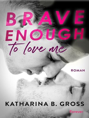 cover image of Brave enough to love me. Moritz & Sebastian